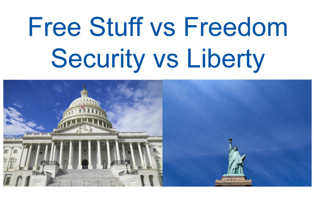 Free Stuff vs Freedom | Security vs Liberty